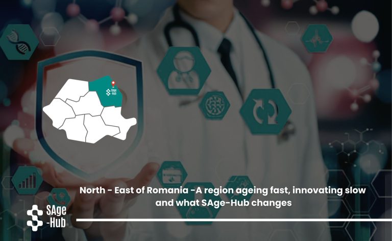 North-East of Romania-A region ageing fast, innovating slow and what SAge-Hub changes